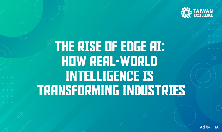 The Rise of Edge AI: How Real-World Intelligence Is Transforming Industries