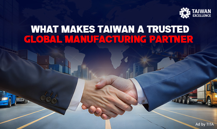 What Makes Taiwan a Trusted Global Manufacturing Partner